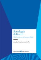 Sociologia delle arti. Musei, memoria e performance digitali di Anna Lisa Tota, Antonietta De Feo edito da Carocci