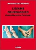 L' esame neurologico. Quadri normali e patologici di Massimiliano Prencipe edito da Piccin-Nuova Libraria