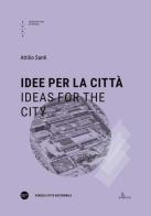 Idee per la città-Ideas for the city. Ediz. bilingue di Attilio Santi edito da Anteferma Edizioni