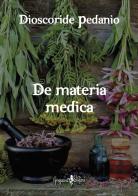 De materia medica di Pedanio Dioscoride edito da Anguana Edizioni