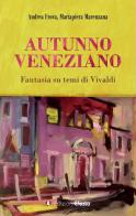 Autunno veneziano. Fantasia su temi di Vivaldi di Andrea Frova, Mariapiera Marenzana edito da Edizioni Efesto