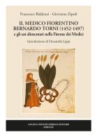 Il medico fiorentino Bernardo Torni (1452-1497) e gli usi alimentari nella Firenze dei Medici di Francesco Baldanzi, Giovanna Zipoli edito da Pontecorboli Editore