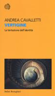 Vertigine. La tentazione dell'identità di Andrea Cavalletti edito da Bollati Boringhieri