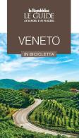 Veneto in bicicletta. Le guide ai sapori e ai piaceri edito da Gedi (Gruppo Editoriale)