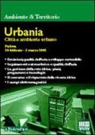 Urbania. Città e ambiente urbano. Atti del Convegno (Padova, 28 febbraio-3 marzo 2001) edito da Maggioli Editore