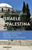 Israele e Palestina. Schede sintetiche per una visita culturale o religiosa di Antonio Butera edito da Rubbettino