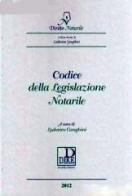 Codice della legislazione notarile di Lodovico Genghini edito da Dike Giuridica Editrice