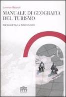Manuale di geografia del turismo. Dal Grand Tour ai sistemi turistici di Lorenzo Bagnoli edito da UTET Università