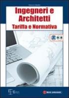 Ingegneri e architetti. Tariffa e normativa. Con CD-ROM di Ferruccio Marafini edito da Legislazione Tecnica