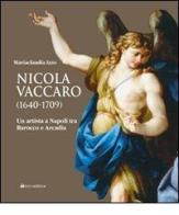 Nicola Vaccaro (1640-1709). Un'artista a Napoli tra Barocco e Arcadia. Ediz. illustrata di M. Claudia Izzo, Riccardo Lattuada edito da Tau