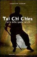 Tai Chi Chien di Giuseppe Giosuè edito da Sacco