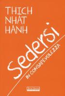 Sedersi con consapevolezza di Thich Nhat Hanh edito da Terra Nuova Edizioni