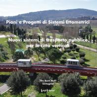 Piani e sistemi di progetti ettometrici. Nuovi sistemi di trasporto pubblico per le città verticali di Tito Berti Nulli edito da LuoghInteriori