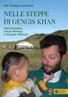 Nelle steppe di Gengis Khan. Papa Francesco, Giorgio Marengo e Giuseppe Allamano di Pier Giuseppe Accornero edito da Effatà Editrice