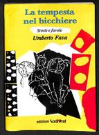 La tempesta nel bicchiere. Storia e favole di Umberto Fava edito da Il Pomerio