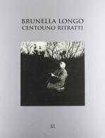 Brunella Longo. Centouno ritratti. Ediz. italiana e inglese di Bruno Corà, Raffaele Gavarro edito da Gli Ori