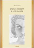 L' ultima possibilità ed altri racconti di Diego Balestri edito da Joker