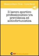 Il lavoro sportivo professionistico tra previdenza e antinfortunistica di Massimiliano Giua, Luca Sanzi edito da Halley Editrice