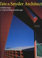 Tate & Snyder architects. Architecture in a sprawling landscape di Aaron Betsky edito da L'Arca