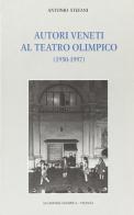 Autori veneti al Teatro Olimpico (1950-1997) di Antonio Stefani edito da Accademia Olimpica