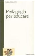 Pedagogia per educare di Mario Ferracuti edito da Osanna Edizioni
