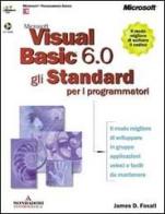 Microsoft Visual Basic. Gli standard per i programmatori. Con CD-ROM di Foxall James D. edito da Mondadori Informatica