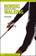 Nordic walking. Camminare con i bastoncini di Pino Dellasega edito da Valentina Trentini Editore