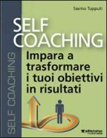 Self coaching. Impara a trasformare e tuoi obiettivi in risultati. Audiolibro. CD Audio formato MP3 di Savino Tupputi edito da Il Campo