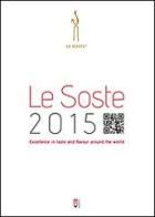 Le soste 2015. Excellence in taste and flavour around the world edito da Mediavalue