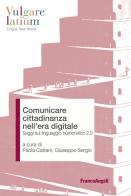 Comunicare cittadinanza nell'era digitale. Saggi sul linguaggio burocratico 2.0 edito da Franco Angeli