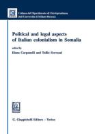 Political and legal aspects of Italian colonialism in Somalia edito da Giappichelli