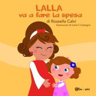 Lalla va a fare la spesa. Ediz. illustrata di Rossella Calvi edito da Youcanprint