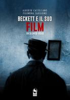 Beckett e il suo Film. Un silenzio visivo di Alberto Castellano, Filomena Saggiomo edito da Phoenix Film Production