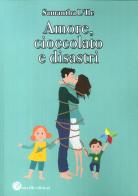 Amore, cioccolato e disastri di Samantha L'Ile edito da Butterfly Edizioni