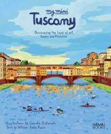 My mini Tuscany. Discovering the land of art, towers and Pinocchio. Cover Firenze. Ediz. integrale di Russo William Dello edito da Sime Books
