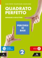 Quadrato perfetto. Imparare e riflettere. Percorsi di base. Per la Scuola media. Con e-book. Con espansione online vol. 2 di Giulietta Rossi, Elena Venturi, Violante Ellero edito da Mondadori Scuola