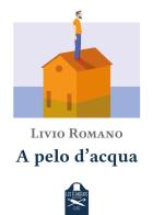 A pelo d'acqua di Livio Romano edito da Les Flâneurs Edizioni