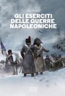 Gli eserciti delle guerre napoleoniche di Chris McNab edito da LEG Edizioni