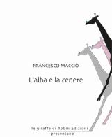 L'alba e la cenere di Francesco Macciò edito da Robin Edizioni