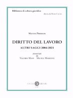 Diritto del lavoro. Altri saggi 2004-2021 di Mattia Persiani edito da Cacucci