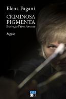 Criminosa pigmenta di Elena Pagani edito da Oligo