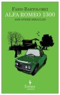 Alfa Romeo 1300 and other miracles di Fabio Bartolomei edito da Europa Editions