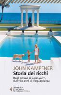 Storia dei ricchi. Dagli schiavi ai super yacht, duemila anni di ineguaglianza di John Kampfner edito da Feltrinelli