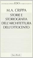 Storie e storiografia dell'architettura dell'Ottocento di Maria Antonietta Crippa edito da Jaca Book