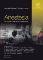 Anestesia cane, gatto e animali non convenzionali di Antonello Bufalari, Adriano Lachin edito da Elsevier