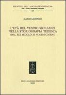 L' età del Vespro siciliano nella storiografia tedesca (dal XIX secolo ai nostri giorni) di Marco Leonardi edito da Olschki