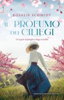 Il profumo dei ciliegi di Rosalie Schmidt edito da Newton Compton Editori