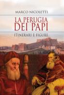 La Perugia dei papi. Itinerari e figure di Marco Nicoletti edito da Intermedia Edizioni