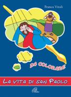 La vita di san Paolo. Da colorare. Ediz. illustrata di Franca Vitali edito da Paoline Editoriale Libri