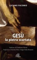 Gesù la pietra scartata di Luciano Pacomio edito da Paoline Editoriale Libri